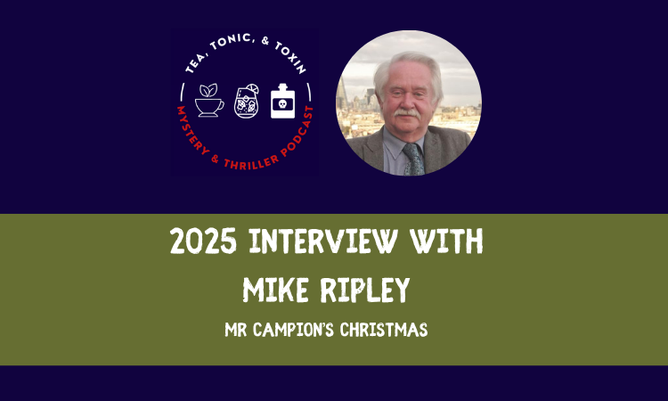 Mike Ripley - TEA, TONIC & TOXIN PODCAST