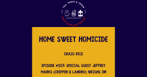 Episode 107: Home Sweet Homicide by Craig Rice (with Special Guest Jeffrey Marks, Crippen & Landru)