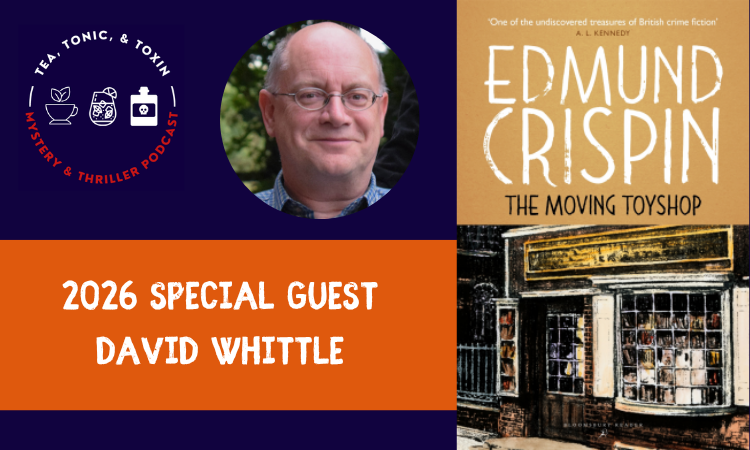 David Whittle - Edmund Crispin / Bruce Montgomery - The Moving Toyshop - Tea Tonic and Toxin Podcast and Book Club