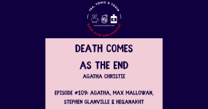 Episode 109: Death Comes as the End - Agatha Christie - Max Mallowan - Stephen Glanville - Heqanakht