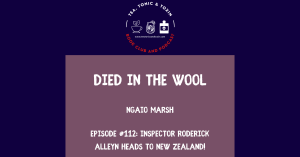 Episode 112: Inspector Alleyn & Ngaio Marsh - Died in the Wool