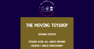 Episode 118: All About Edmund Crispin (Robert Bruce Montgomery)